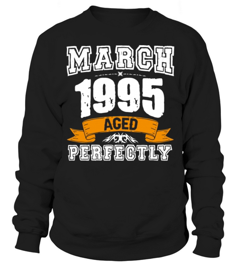 March 1995 Vintage Birthday Present Sweatshirt Unisex