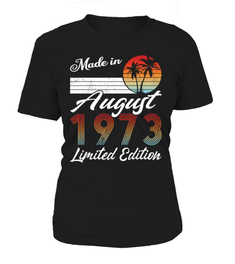 50th birthday august 1973 made in 1973 Women's T-Shirt