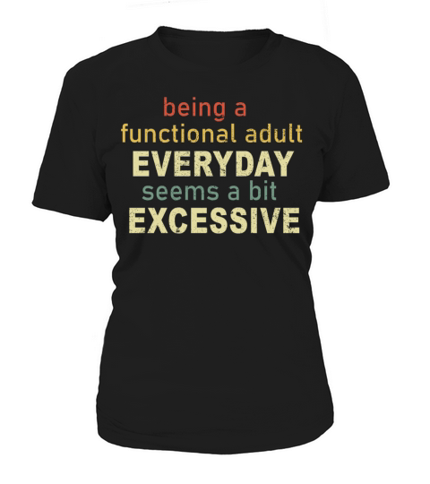Being A Functional Adult Everyday Seems Women's T-Shirt
