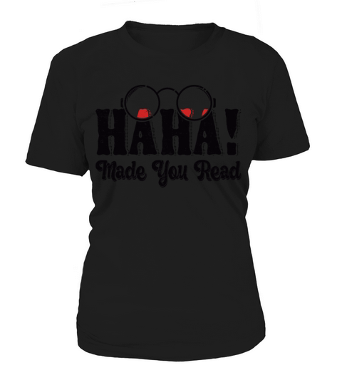 haha made you read Women's T-Shirt