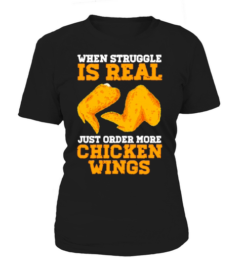 When Struggle Is Real Just Order More Chicken Wing Women's T-Shirt