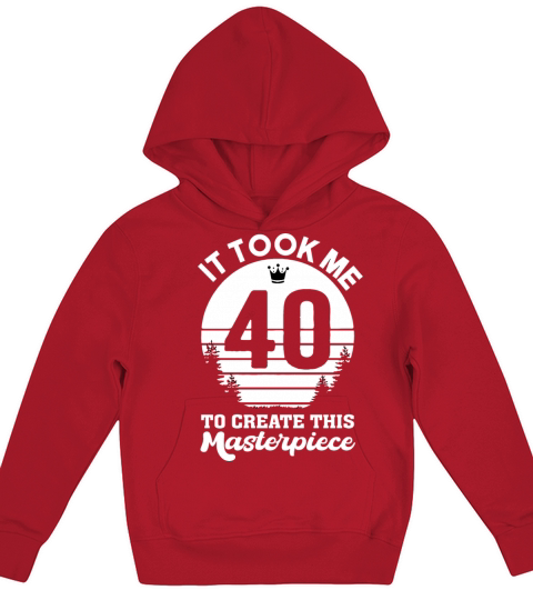 It Took Me 40 Years To Create This Masterpiece Kids Hoodie