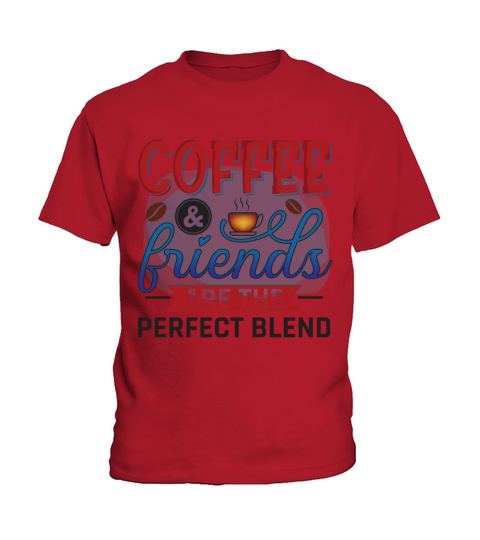 Coffe And Friends Are The Perfect Blend Kids T-Shirt
