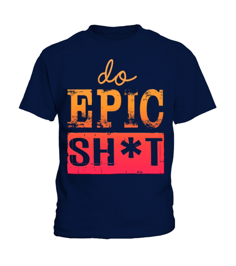 Funny sayings - DO EPIC SHIT Kids T-Shirt