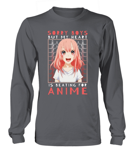 Sorry Boys But My Heart Is Beating For Anime Cute Long sleeved Unisex