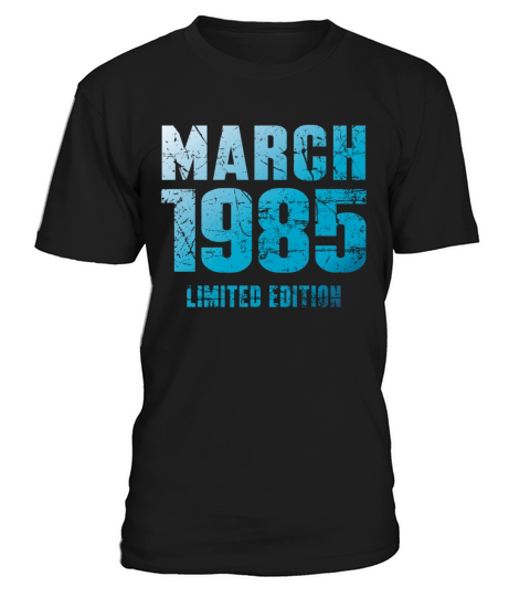 March 1985 Limited Edition Birthday Present T-Shirt Unisex