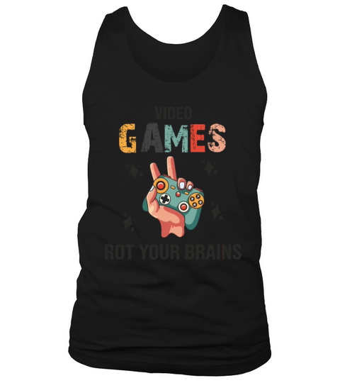 Video Games Rot Your Brain Gaming Tank Top Unisex