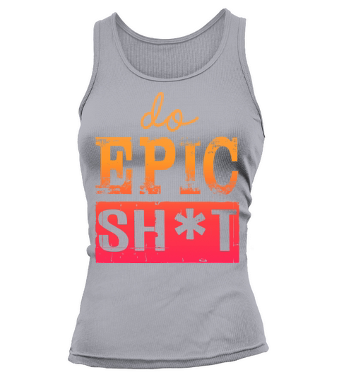Funny sayings - DO EPIC SHIT Tank top Woman