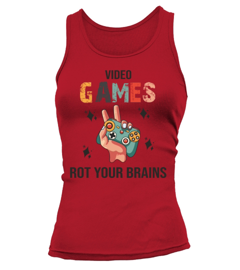 Video Games Rot Your Brain Gaming Tank top Woman