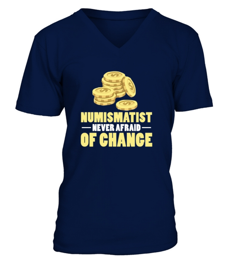 Numismatist Never Afraid of Change V-Neck T-shirt