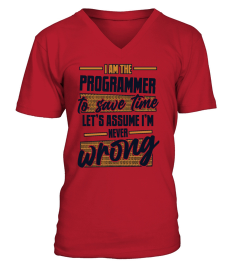 Programmer Lets Assume Im Never Wrong Software V-Neck T-shirt