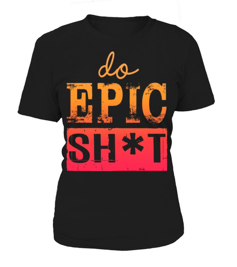 Funny sayings - DO EPIC SHIT Women's T-Shirt