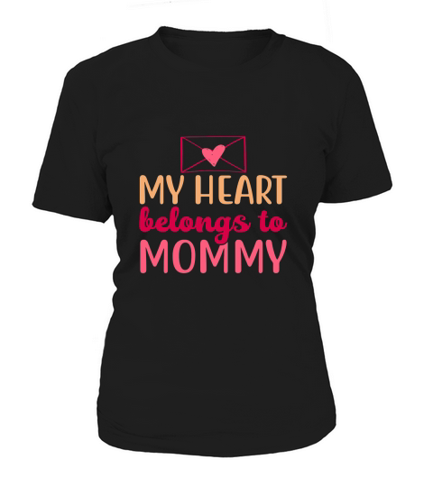 My Heart Belongs To Mommy Women's T-Shirt
