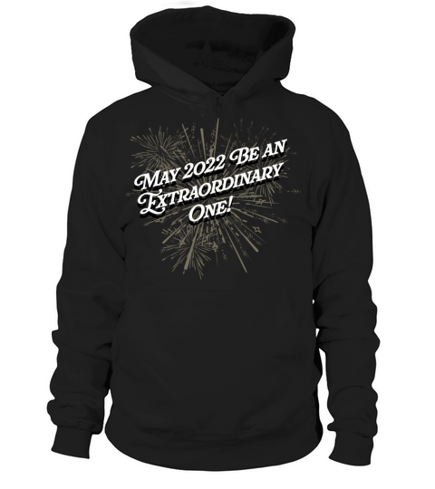 May 2022 Be an Extraordinary One Happy New Year Po Hoodie Unisex
