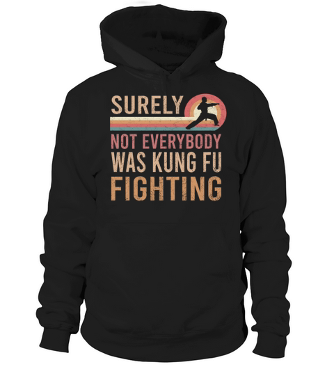 Vintage Surely Not Everybody Was Kung Fu Fighting Hoodie Unisex