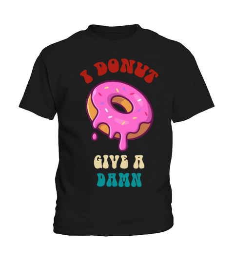 I Donut Give A Damn Funny Donut Kids T-Shirt