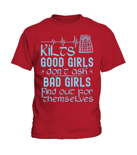 Kilts Good Girls Dont Ask Bad Girls Find Out For Kids T-Shirt
