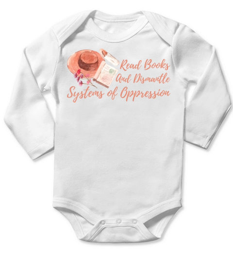 Read Books And Dismantle Systems Of Oppression Long Sleeve Baby One-Piece