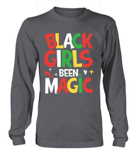 Black Girls Been Magic for a Man or Woman Long sleeved Unisex