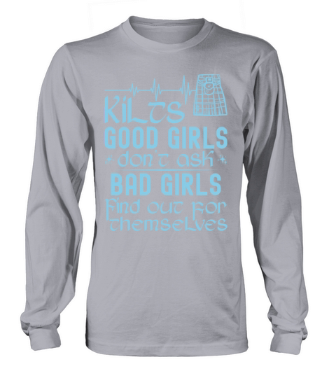 Kilts Good Girls Dont Ask Bad Girls Find Out For Long sleeved Unisex