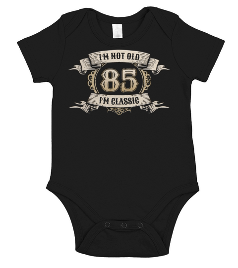 85 Year Old Im Not Old Im Classic Awesome 85th Short Sleeve Baby One-Piece