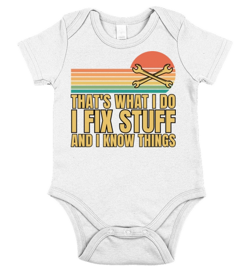 Thats What I Do I Fix Stuff And I Know Things Short Sleeve Baby One-Piece