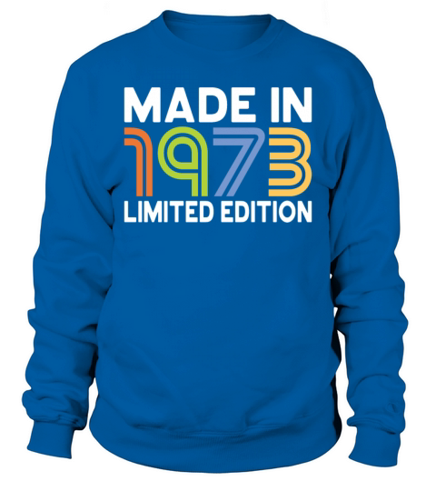 50th birthday vintage 1973 made in 1973 Sweatshirt Unisex
