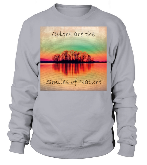 colors are the smiles of nature Sweatshirt Unisex