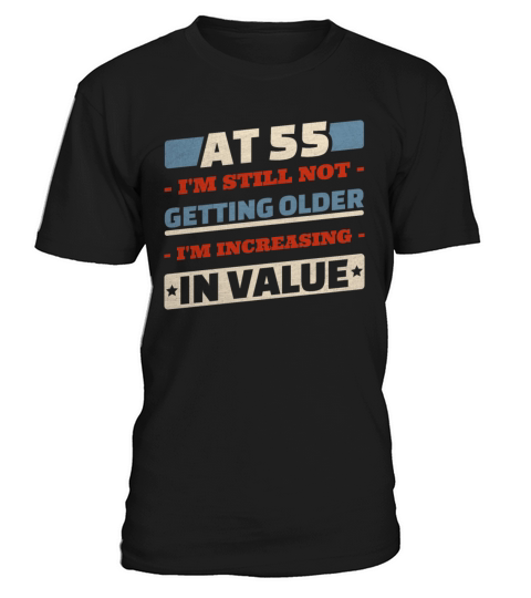 55 Year Old Not Getting Older Quotes 55th Birthday T-Shirt Unisex