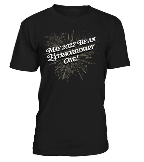 May 2022 Be an Extraordinary One Happy New Year Po T-Shirt Unisex