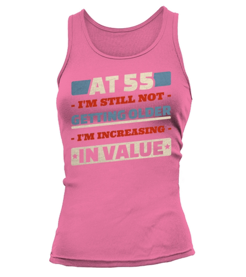 55 Year Old Not Getting Older Quotes 55th Birthday Tank top Woman