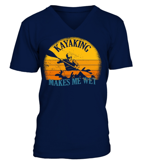 Kayaking Makes Me Wet Vintage Kayak V-Neck T-shirt