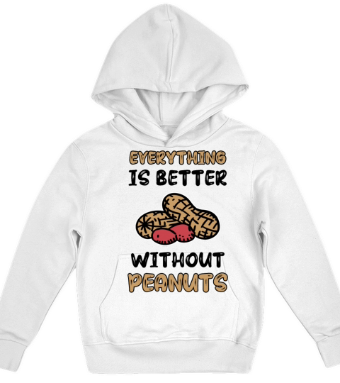 Everything Is Better Without Peanuts Peanut Kids Hoodie