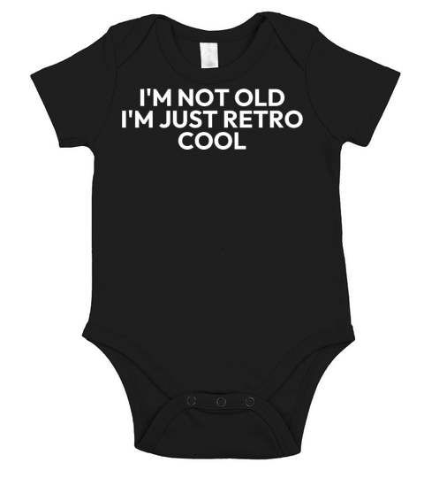 I M NOT OLD I M JUST RETRO COOL Short Sleeve Baby One-Piece