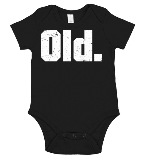 Old Funny 40th 50th 60th 70th Birthday Short Sleeve Baby One-Piece