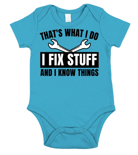 Thats What I Do I Fix Stuff And I Know Things Short Sleeve Baby One-Piece