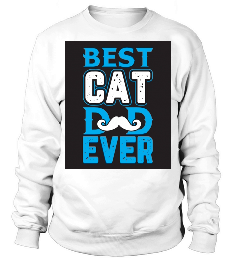 Best Cat Dad Ever Sweatshirt Unisex