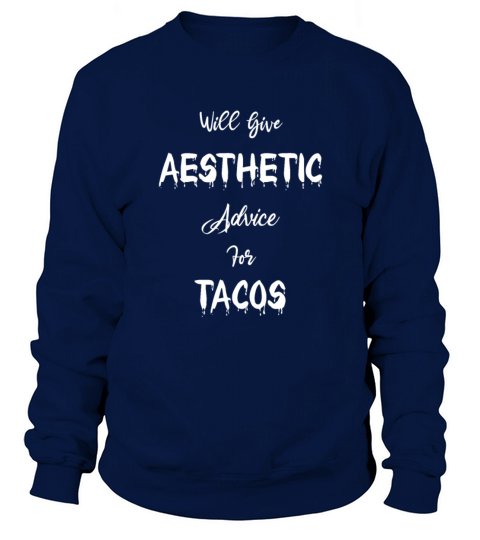 Will Give Aesthetic Advice for Tacos Aesthetician Sweatshirt Unisex
