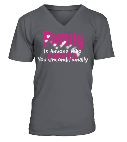 Family Is Anyone Who Loves You Unconditionally V-Neck T-shirt