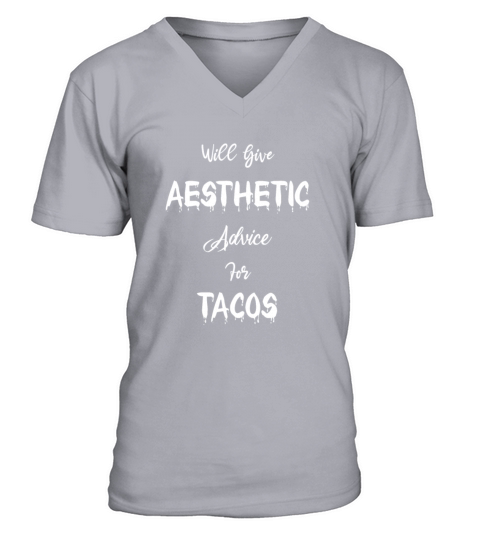 Will Give Aesthetic Advice for Tacos Aesthetician V-Neck T-shirt