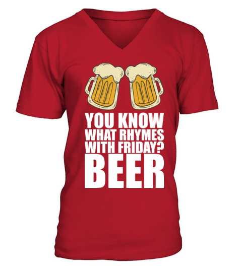 You Know What Rhymes With Friday Beer V-Neck T-shirt