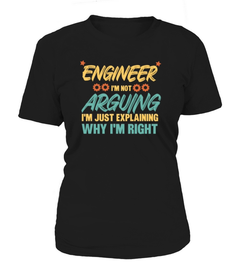 Engineer Im Not Arguing Im Just Explaining Women's T-Shirt