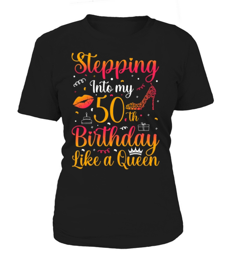 Stepping into my 50 th Birthday like a Queen Women's T-Shirt