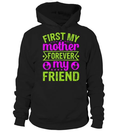 First My Mother Forever My Friend Hoodie Unisex