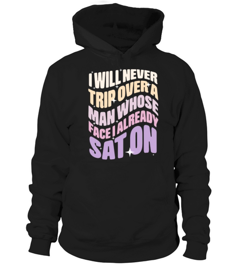 I Will Never Trip Over A Man Hoodie Unisex