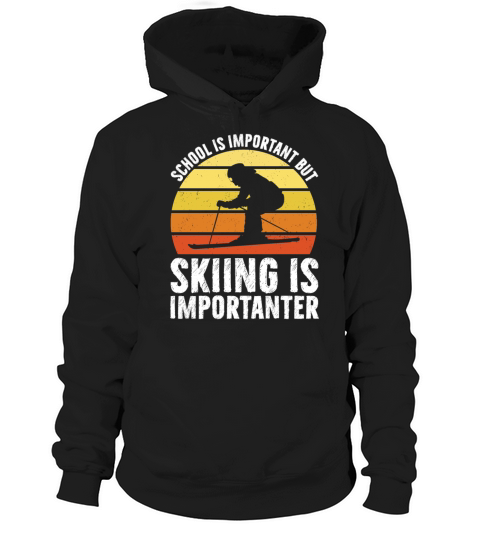 School Is Important But Skiing Is Importanter Hoodie Unisex