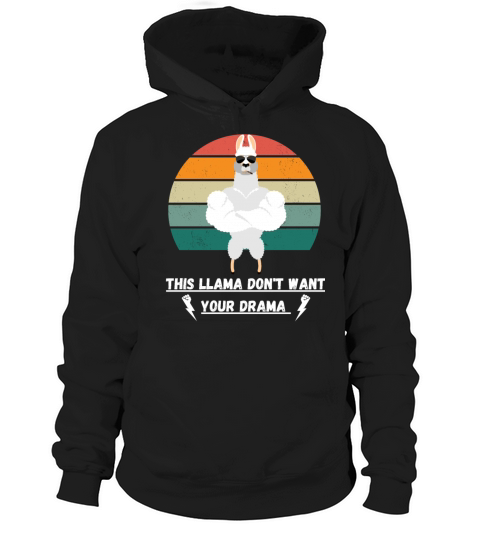 This Llama Dont Want Your Drama Hoodie Unisex