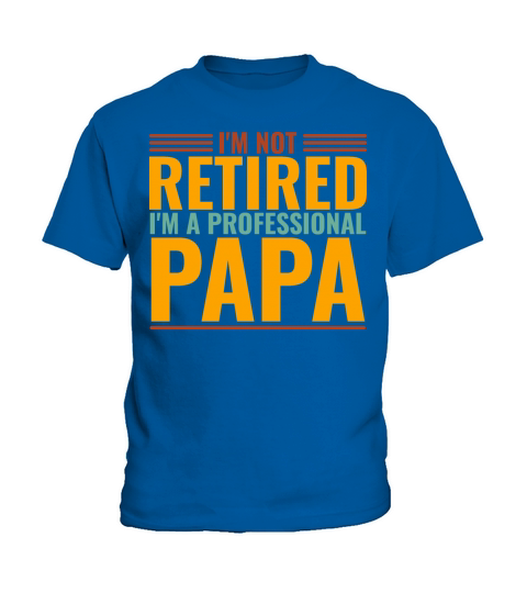 I m not retired Im a professional Papa Fathers day Kids T-Shirt