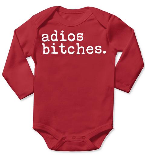 Adios Bitches Long Sleeve Baby One-Piece