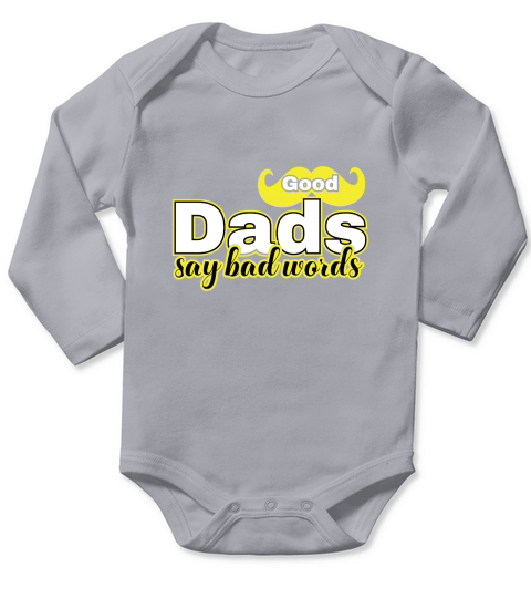 GOOD DADS SAY BAD WORDS Long Sleeve Baby One-Piece